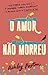 O amor não morreu