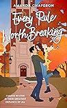 Book cover for Every Rule Worth Breaking (For the Love #3)