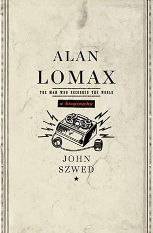 Alan Lomax: The Man Who Recorded the World