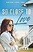 So Close to Love (Darling P...
