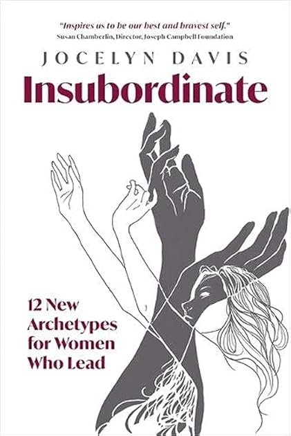 Insubordinate: 12 New Archetypes for Women Who Lead