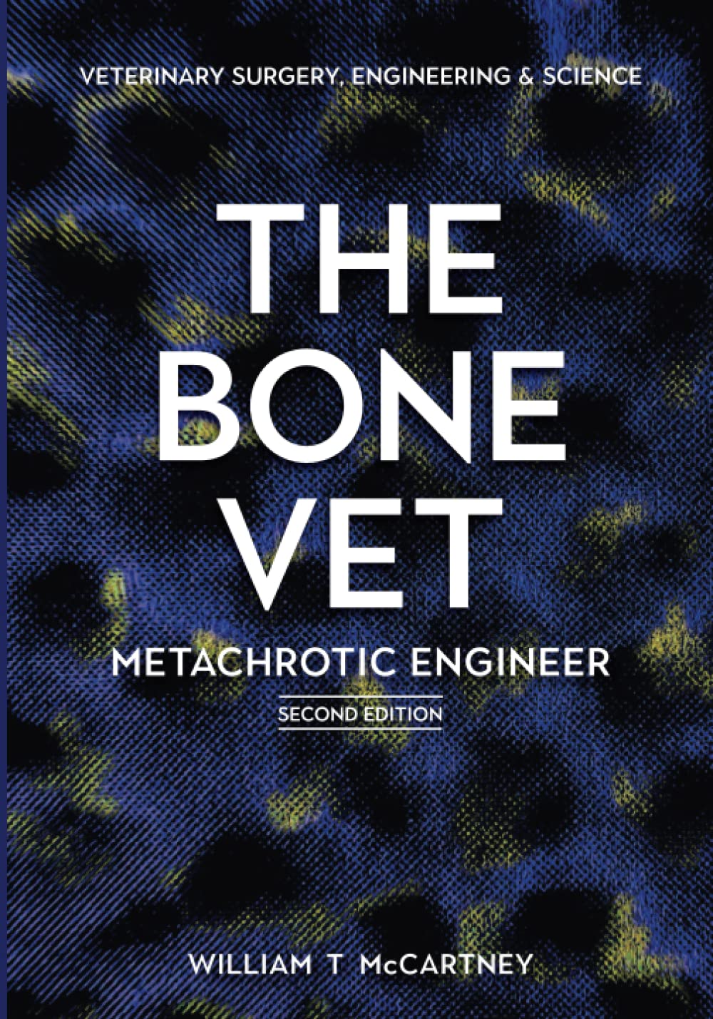 The Bone Vet: Metachrotic Engineer: Veterinary Surgery, Engineering & Science (Paperback)