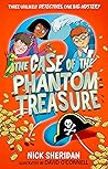 The Case of the Phantom Treasure by Nick  Sheridan