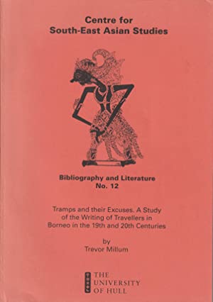 Tramps and Their Excuses: A study of the writing of travellers in Borneo in the 19th and 20th centuries (Unknown Binding)