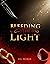 Bleeding the Light