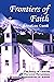 Frontiers of Faith: The Sto...
