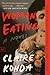 Woman, Eating: A Literary V...