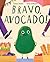 Bravo, Avocado!: A Heartwar...