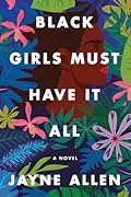 Black Girls Must Have It All (Black Girls Must Die Exhausted, #3)
