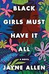 Black Girls Must Have It All by Jayne Allen Black Girls Must Have It All by Jayne Allen