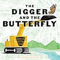 The Digger and the Butterfly: A Picture Book About Trucks, Stillness, and Change for Kids (Ages 4-8)