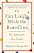 The Face Laughs While the Brain Cries The Education of a Doctor by Stephen Hauser, M.D.