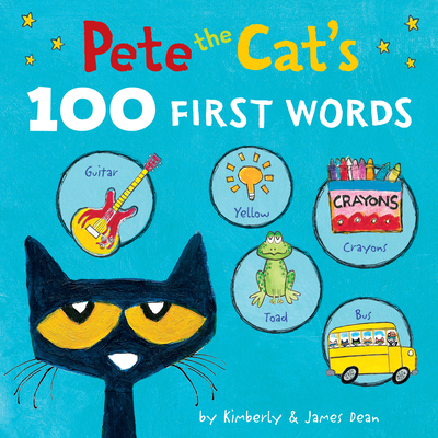 Pete the Cat’s 100 First Words Board Book (Board Book)