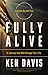Fully Alive: Lighten Up and Live - A Journey that Will Change Your LIfe