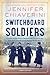 Switchboard Soldiers: A Nov...