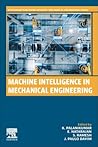 Machine Intelligence in Mechanical Engineering (Woodhead Publishing Reviews: Mechanical Engineering Series)