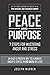 PEACE & PURPOSE: An Easy & Proven Way to Eliminate Anger & Stress In 90 Days Or Less!