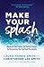 Make Your Splash by Laura Harris Smith