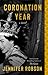 Coronation Year: A Novel