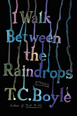 I Walk Between the Raindrops: Witty Literary Short Stories – Inventive Contemporary Fiction