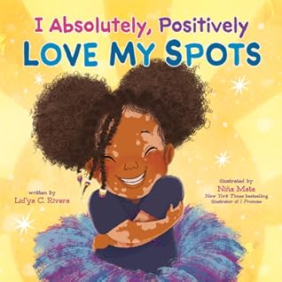 I Absolutely, Positively Love My Spots: A Joyful Picture Book Celebrating Vitiligo and Self-Love for Kids (Ages 4-8)