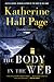 The Body in the Web by Katherine Hall Page