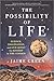 The Possibility of Life: Science, Imagination and Our Quest for Kinship in the Cosmos