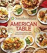 Smithsonian American Table: The Foods, People, and Innovations That Feed Us Smithsonian American Table: The Foods, People, and Innovations That Feed Us
