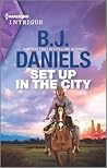 Set Up in the City by B.J. Daniels