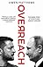 Overreach: The Inside Story of Putin and Russia’s War Against Ukraine