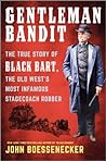 Gentleman Bandit by John Boessenecker
