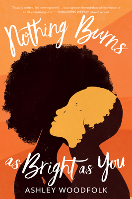 Nothing Burns as Bright as You: A Wild YA Love Story of Two Girls, Queer Hearts, and Fire