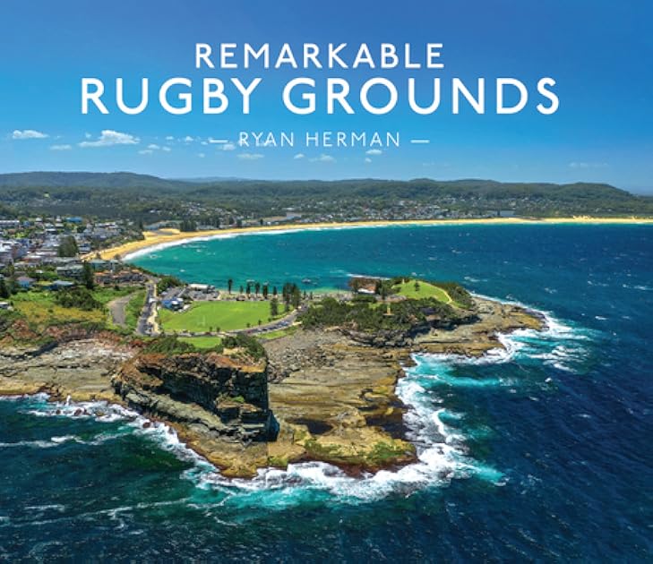 Remarkable Rugby Grounds: An illustrated guide book, with photography of the world’s most splendid sports stadiums
