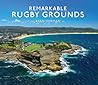 Remarkable Rugby Grounds: An illustrated guide book, with photography of the world’s most splendid sports stadiums - Shortlisted for the 2024 Illustrated Sports Book of the Year