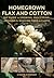 Homegrown Flax and Cotton: DIY Guide to Growing, Processing, Spinning & Weaving Fiber to Cloth