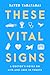These Vital Signs A Doctor's Notes on Life and Loss in Tweets by Sayed Tabatabai