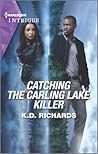 Catching the Carling Lake Killer by K.D. Richards