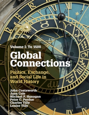 Global Connections: Volume 1, To 1500: Politics, Exchange, and Social Life in World History