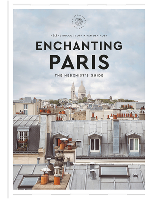 Enchanting Paris: The Hedonist's Guide (Hardcover)