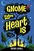 Gnome Is Where Your Heart Is