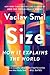 Size: How It Explains the W...