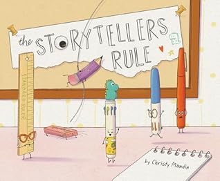 The Storytellers Rule: A Sweet Picture Book About Writing Ideas and Inspiration for Kids (Ages 4-8)