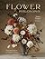 Flower Philosophy: Seasonal projects to inspire & restore