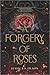 A Forgery of Roses