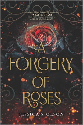 A Forgery of Roses: A Kirkus-Starred YA Fantasy of Romance and Gothic Mystery (Inkyard Press / Harlequin Teen)