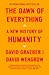 The Dawn of Everything: A New History of Humanity