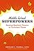 Middle School Superpowers by Phyllis L. Fagell