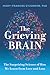 The Grieving Brain: The Surprising Science of How We Learn from Love and Loss
