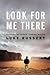 Look for Me There: Grieving...