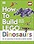 How to Build LEGO Dinosaurs by Jessica Farrell